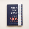 When YOU Can't Call MOM